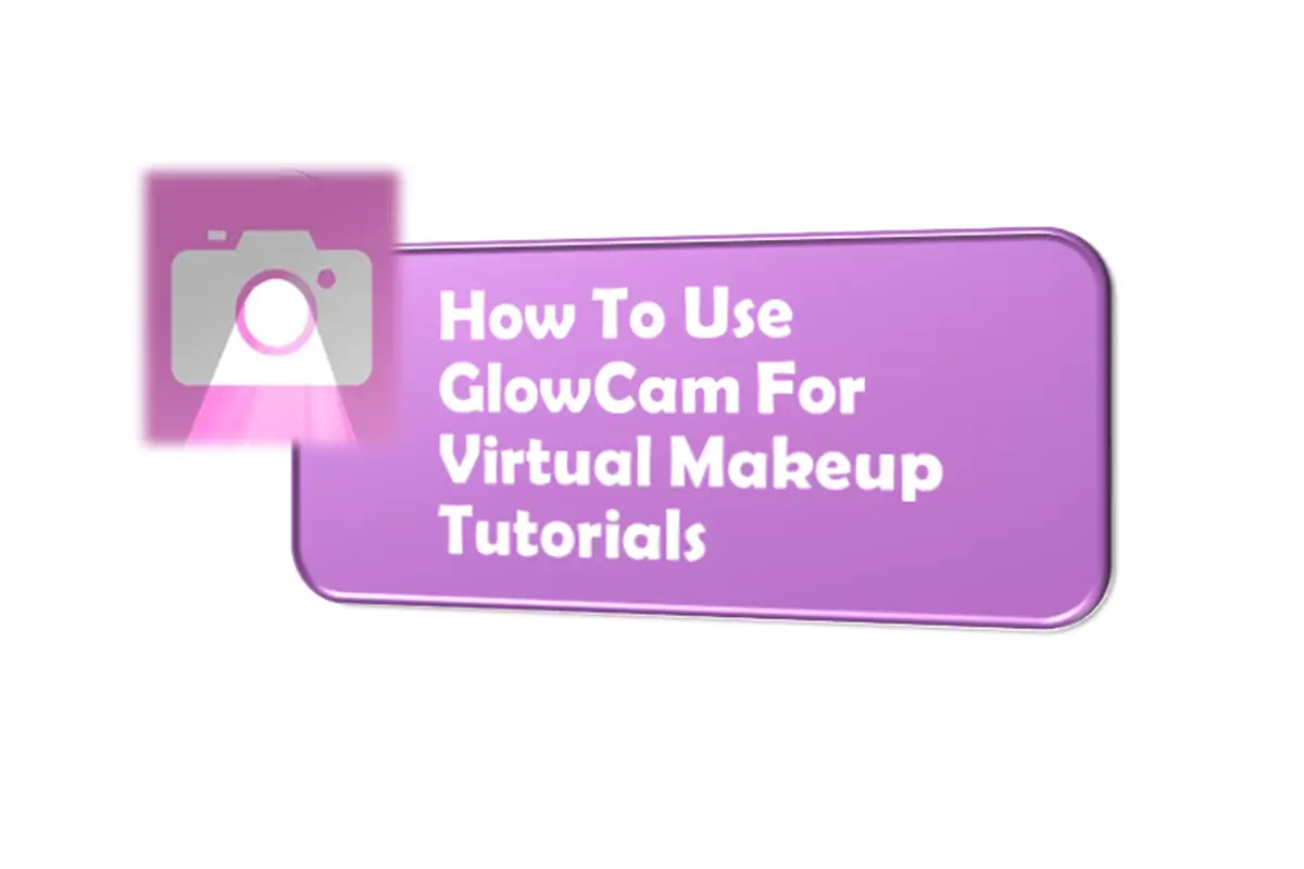 How To Use GlowCam For Virtual Makeup Tutorials